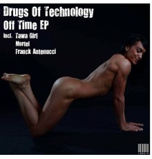 Drugs Of Technology - Off Time EP
