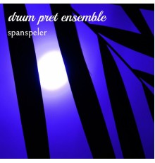 Drum Pret Ensemble - Spanspeler