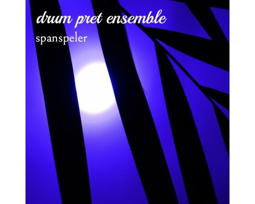 Drum Pret Ensemble - Spanspeler