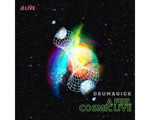 Drumagick - A Feel / Cosmic Live