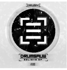 Drumsauw - Believe EP (Original Mix)