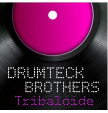 Drumteck Brothers - Tribaloide