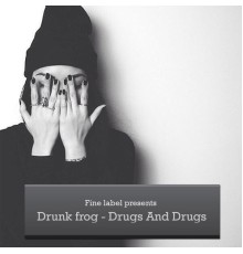 Drunk Frog - Drugs and drugs