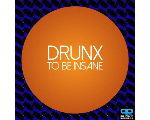 Drunx - To Be Insane