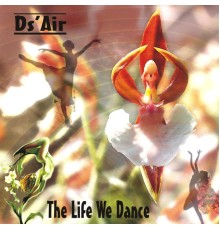 Ds'Air - The Life We Dance