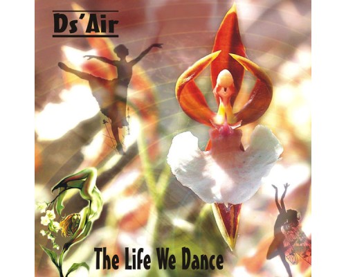 Ds'Air - The Life We Dance Ds'Air - The Life We Dance