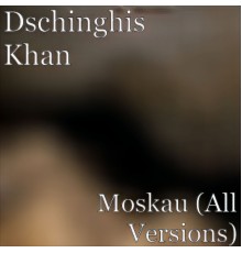 Dschinghis Khan - Moskau (All Versions)