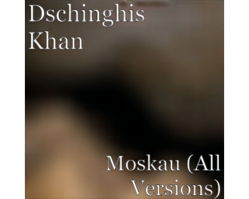 Dschinghis Khan - Moskau (All Versions)