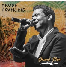 Désiré Francois - Mo Grand Pere