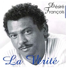 Désiré Francois - La vérité