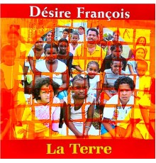 Désiré Francois - La terre