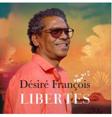 Désiré Francois - Libertés