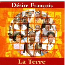 Désiré François, Cassiya - La terre