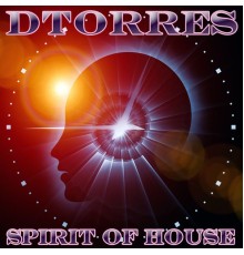 Dtorres - Spirit of House