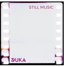 DuKa - Still Music