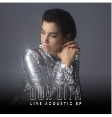 Dua Lipa - Live Acoustic EP