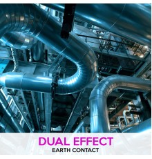 Dual Effect - Earth Contact