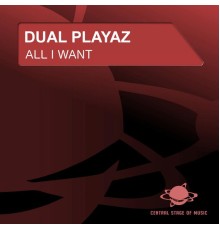 Dual Playaz - All I Want