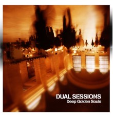 Dual Sessions - Deep Golden Souls