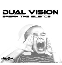 Dual Vision - Break the Silence