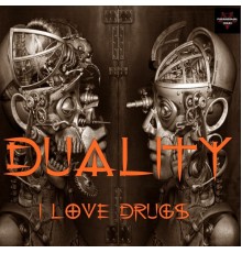 Duality - I Love Drugs (Original Mix)