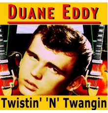 Duane Eddy - Twistin' 'N' Twangin'