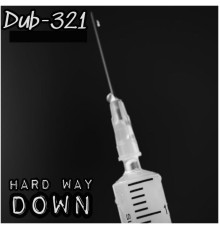 Dub-321 - Hard Way Down