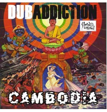 Dub Addiction - Cambodia