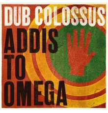 Dub Colossus - Addis to Omega