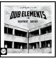 Dub Elements - Heartbeat / Bad Guy