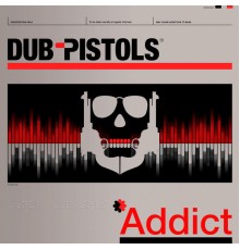 Dub Pistols - Addict