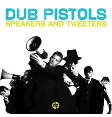 Dub Pistols - Speakers and Tweeters