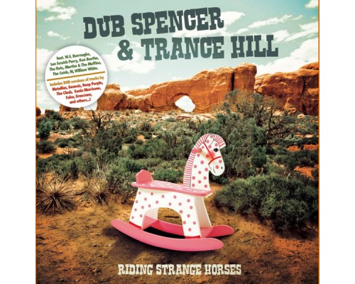 Dub Spencer & Trance Hill - Riding Strange Horses Dub Spencer & Trance Hill - Riding Strange Horses