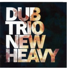 Dub Trio - New Heavy