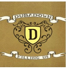 Dubadown - Killing Us