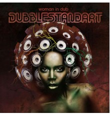 Dubblestandart - Woman in Dub
