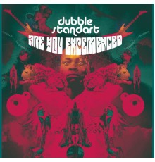 Dubblestandart - Are You Experienced