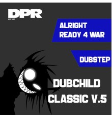 Dubchild - Alright / Ready 4 War