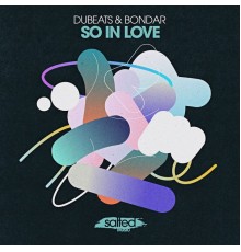 Dubeats, Bondar - So In Love