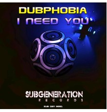 Dubphobia - I Need You