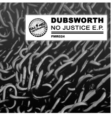 Dubsworth - No Justice E.P.