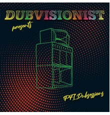 Dubvisionist & PFL - PFL Dubsessions