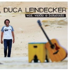 Duca Leindecker - Voz, Violão e Batucada