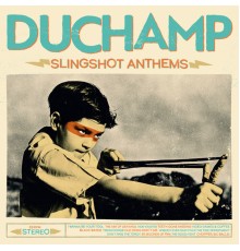 Duchamp - Slingshot Anthems