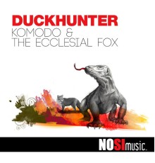 Duckhunter - Komodo & The Ecclesial Fox