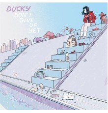 Ducky - Don't Give up Yet