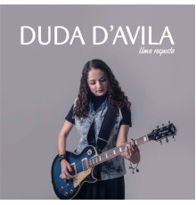 Duda D'Avila - Uma Resposta