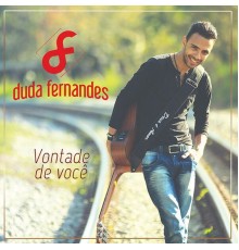 Duda Fernandes - Vontade de Você