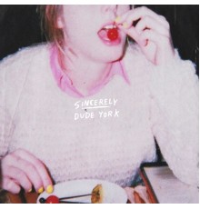 Dude York - Sincerely