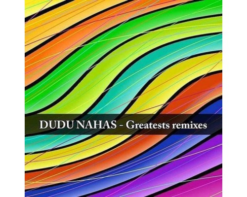 Dudu Nahas - Greatest Remixes